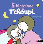 Couverture du livre « 5 histoires de T'choupi » de Thierry Courtin aux éditions Nathan