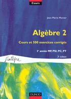 Couverture du livre « Algebre 2 ; Cours Et 500 Exercices Corriges » de Jean-Marie Monier aux éditions Dunod