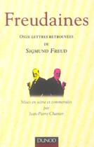 Couverture du livre « Freudaines ; Onze Lettres Retrouvees De Sigmund Freud » de Jean-Pierre Chartier aux éditions Dunod