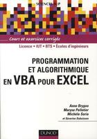 Couverture du livre « Programmation et algorithmique en VBA pour Excel : licence/IUT/BTS/écoles d'ingénieurs ; cours et exercices corrigés » de Michele Soria et Anne Brygoo et Maryse Pelletier et Severine Dubuisson aux éditions Dunod