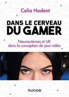 Couverture du livre « Dans le cerveau du gamer - neurosciences et ux dans la conception des jeux » de Hodent Celia aux éditions Dunod