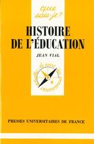 Couverture du livre « Histoire de l'education » de Jean Vial aux éditions Que Sais-je ?
