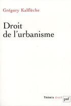 Couverture du livre « Droit de l'urbanisme » de Gregory Kalfleche aux éditions Puf