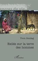 Couverture du livre « Exilés sur la terre des hommes » de Yvon Sondag aux éditions Editions L'harmattan