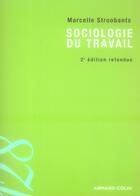 Couverture du livre « Sociologie du travail (2e édition) » de Marcelle Stroobants aux éditions Armand Colin