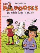 Couverture du livre « Les Papooses Tome 6 : du rififi dans la prairie » de Sophie Dieuaide et Catel aux éditions Ecole Des Loisirs