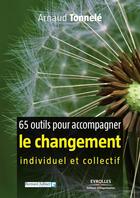 Couverture du livre « 65 outils pour accompagner le changement » de Arnaud Tonnele aux éditions Eyrolles
