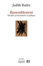 Couverture du livre « Rassemblement ; pluralité, performativité et politique » de Judith Butler aux éditions Fayard