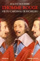 Couverture du livre « L'homme rouge ; vie du cardinal de Richelieu » de Roland Mousnier aux éditions Bouquins