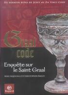 Couverture du livre « Graal code. enquete sur le saint graal » de Aquilina/Bailey aux éditions Bayard