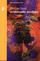 Couverture du livre « La bisexualité psychique » de Chrisitan David aux éditions Payot