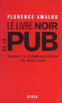 Couverture du livre « Le livre noir de la pub » de Florence Amalou aux éditions Stock