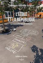 Couverture du livre « L'école et la République : La nouvelle laïcité scolaire » de Stéphanie Hennette-Vauchez aux éditions Dalloz