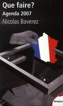 Couverture du livre « Que faire ? agenda 2007 » de Nicolas Baverez aux éditions Tempus/perrin