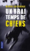 Couverture du livre « Un vrai temps de chiens » de Olivier Las Vergnas aux éditions Pocket