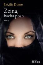 Couverture du livre « Zeina, bacha posh » de Cecilia Dutter aux éditions Rocher