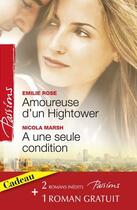 Couverture du livre « Amoureuse d'un Hightower ; à une seule condition ; sous le voile » de Nicola Marsh et Emilie Rose aux éditions Harlequin