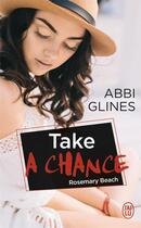 Couverture du livre « Take a chance ; Rosemary beach » de Abbi Glines aux éditions J'ai Lu