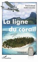 Couverture du livre « Ligne du Corail » de Fred Jouhaud et Andre Lhomme aux éditions L'harmattan