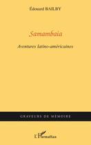 Couverture du livre « Samambaia ; aventures latino-américaines » de Edouard Bailby aux éditions Editions L'harmattan