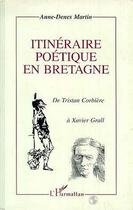 Couverture du livre « Itineraire poetique en bretagne - de tristan corbiere a xavier grall » de Anne-Denes Martin aux éditions Editions L'harmattan