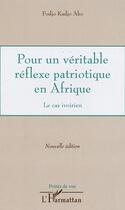 Couverture du livre « Pour un véritable réflexe patriotique en Afrique ; le cas ivoirien » de Kadjo Abo Fodjo aux éditions Editions L'harmattan