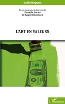 Couverture du livre « L'art en valeurs » de Ralph Dekoninck et Danielle Lories aux éditions L'harmattan