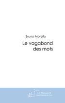 Couverture du livre « Le vagabond des mots » de Morello-B aux éditions Editions Le Manuscrit