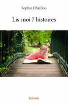 Couverture du livre « Lis-moi 7 histoires » de Chaillou Sophie aux éditions Edilivre