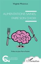 Couverture du livre « Alimentations saines, faire son choix » de Virginie Masdoua aux éditions L'harmattan