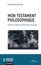 Couverture du livre « Mon testament philosophique » de Aron et Brunner aux éditions L'harmattan