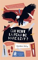 Couverture du livre « Qui veut la peau de marc levy ? » de Gordon Zola aux éditions Le Leopard Masque
