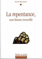 Couverture du livre « La repentance, une bonne nouvelle » de Daniel Bourguet aux éditions Olivetan