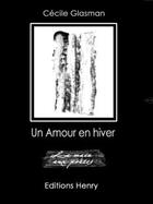 Couverture du livre « Un amour en hiver » de Cecile Glasman aux éditions Editions Henry