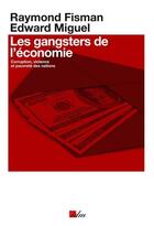 Couverture du livre « Les gangsters de l'économie » de Raymond Fisman et Edward Miguel aux éditions Idees Du Monde