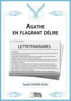 Couverture du livre « Agathe en flagrant délire » de Sarah Cohen-Scali aux éditions Il Etait Un Ebook Il Etait Un Bouquin
