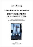 Couverture du livre « Peer Gynt du Kosovo ; l'effondrement de la tour Eiffel » de Jeton Neziraj aux éditions Espace D'un Instant
