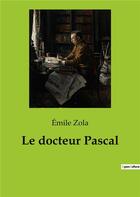 Couverture du livre « Le docteur pascal » de Émile Zola aux éditions Culturea