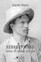 Couverture du livre « Herbert Ward, artiste et homme d'action » de Sarita Ward aux éditions Mon Autre Librairie