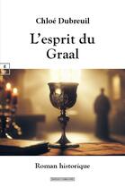 Couverture du livre « L'esprit du Graal » de Chloe Dubreuil aux éditions Complicites