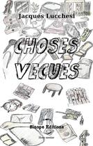 Couverture du livre « Choses vecues » de Jacques Lucchesi aux éditions Sinope