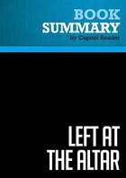 Couverture du livre « Summary: Left at the Altar : Review and Analysis of Michael Sean Winters's Book » de Businessnews Publishing aux éditions Political Book Summaries