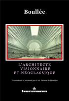 Couverture du livre « Etienne-louis boullee - l'architecte visionnaire et neoclassique » de Boullee E-L. aux éditions Hermann