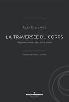 Couverture du livre « La traversee du corps - regard philosophique sur la danse » de Elsa Ballanfat aux éditions Hermann