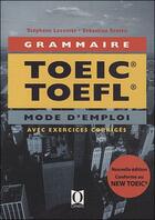 Couverture du livre « Grammaire TOEIC TOEFL ; mode d'emploi ; avec exercices corrigés » de Stephane Lecomte et Sebastien Scotto aux éditions Ophrys
