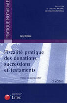 Couverture du livre « Fiscalité pratique des donations, successions et testaments » de Guy Riviere aux éditions Lexisnexis