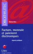 Couverture du livre « Facture, monnaie et paiement electroniques » de Very Etienne aux éditions Lexisnexis