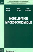 Couverture du livre « Modélisation macroéconomique » de Artus/Patrick et Michel Deleau et Pierre Malgrange aux éditions Economica