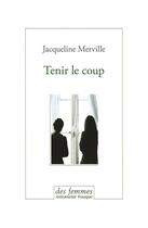Couverture du livre « Tenir le coup » de Jacqueline Merville aux éditions Des Femmes