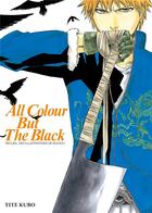 Couverture du livre « Bleach : illustrations ; all colour but the black » de Tite Kubo aux éditions Glenat